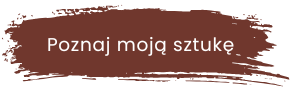CTA: Poznaj moją sztukę